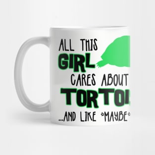 All this GIRL cares about are TORTOISES Mug